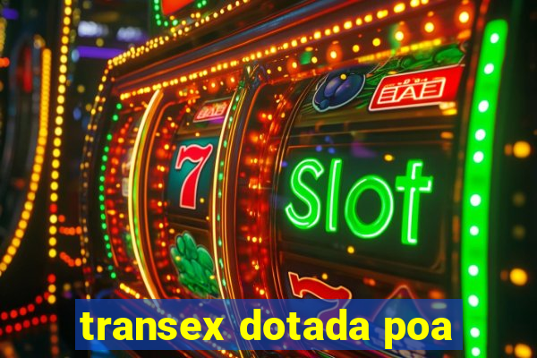 transex dotada poa